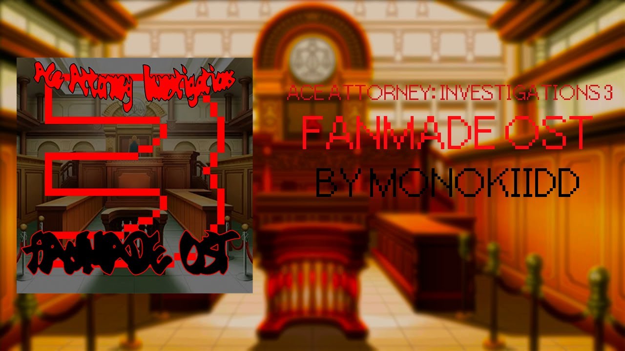 Ace Attorney: Investigations 3 | Fanmade OST by monokiidd
