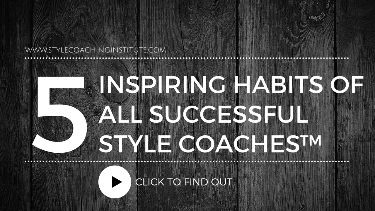 5 Inspiring Habits of Successful Style Coaches