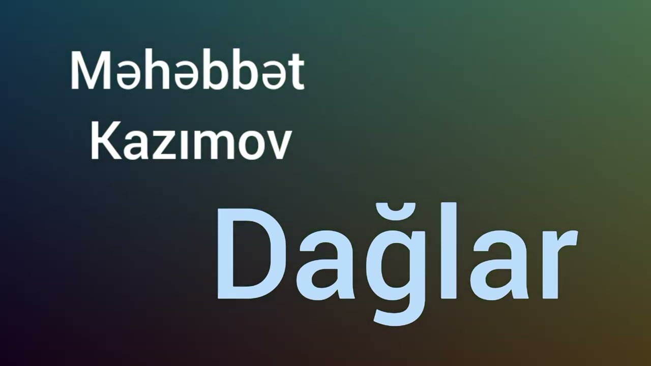 Məhəbbət Kazımov - Dağlar