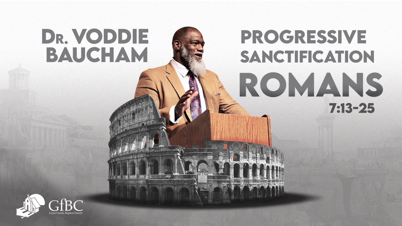 Progressive Sanctification   I   Voddie Baucham