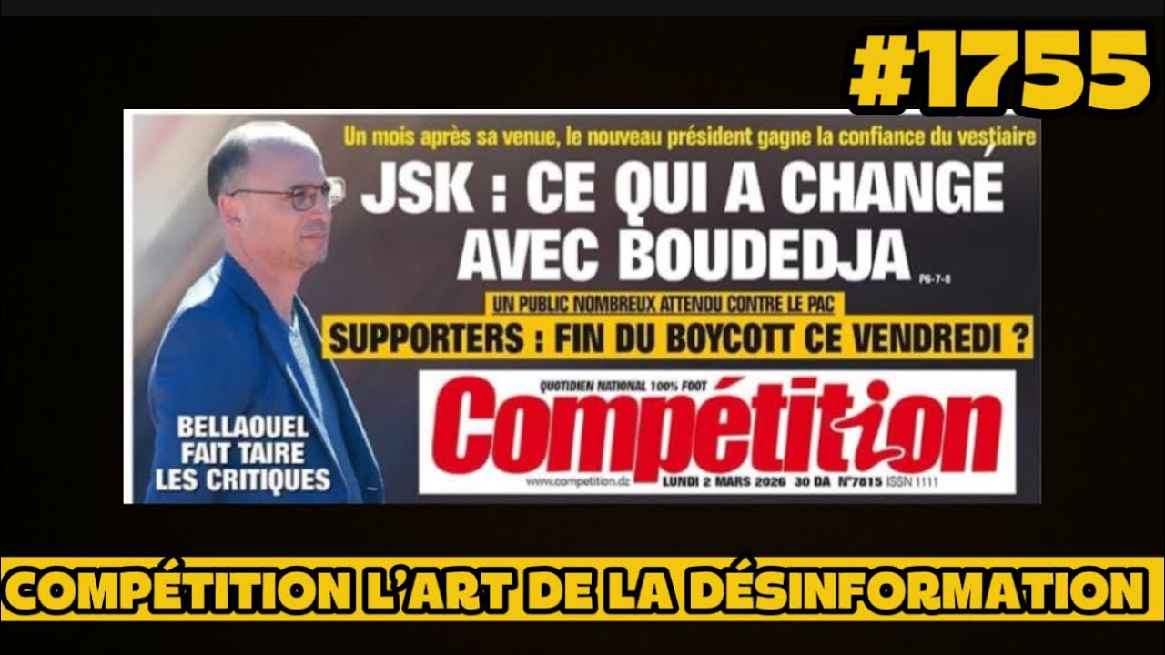 #1755 COMPETITION L’ART DE LA DÉSINFORMATION, BOUDEDJA ET LE CHANGEMENT, QUI CRITIQUE BELLAOUEL?