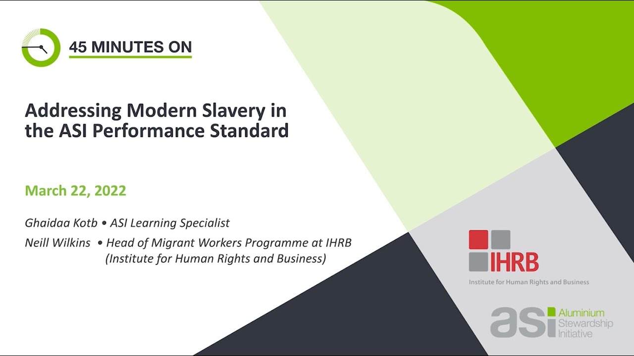 45 Minutes on...Addressing Modern Slavery in the ASI Performance Standard