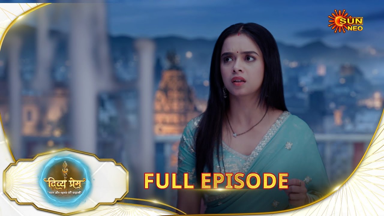 Divya Prem: Pyaar aur Rahasya ki Kahaani - Full Episode | Epi - 64 | 18 Aug | Hindi Serial @sunneo