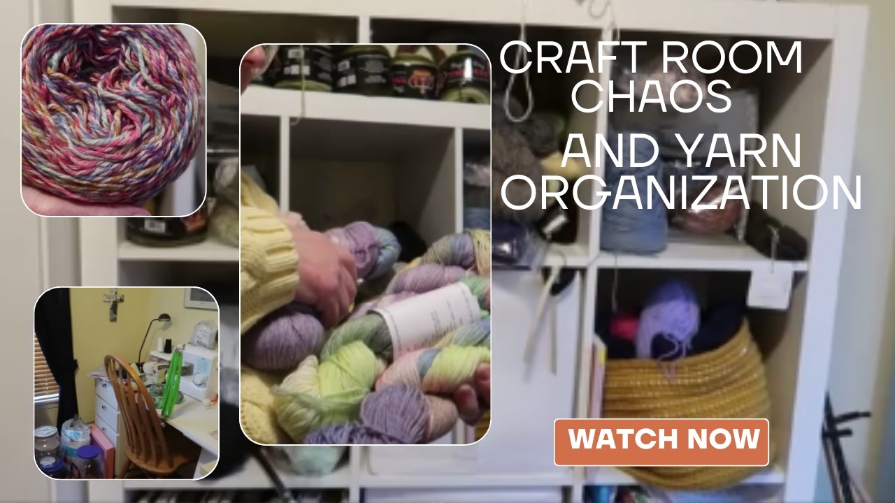 Craft Room Chaos & Yarn Organization