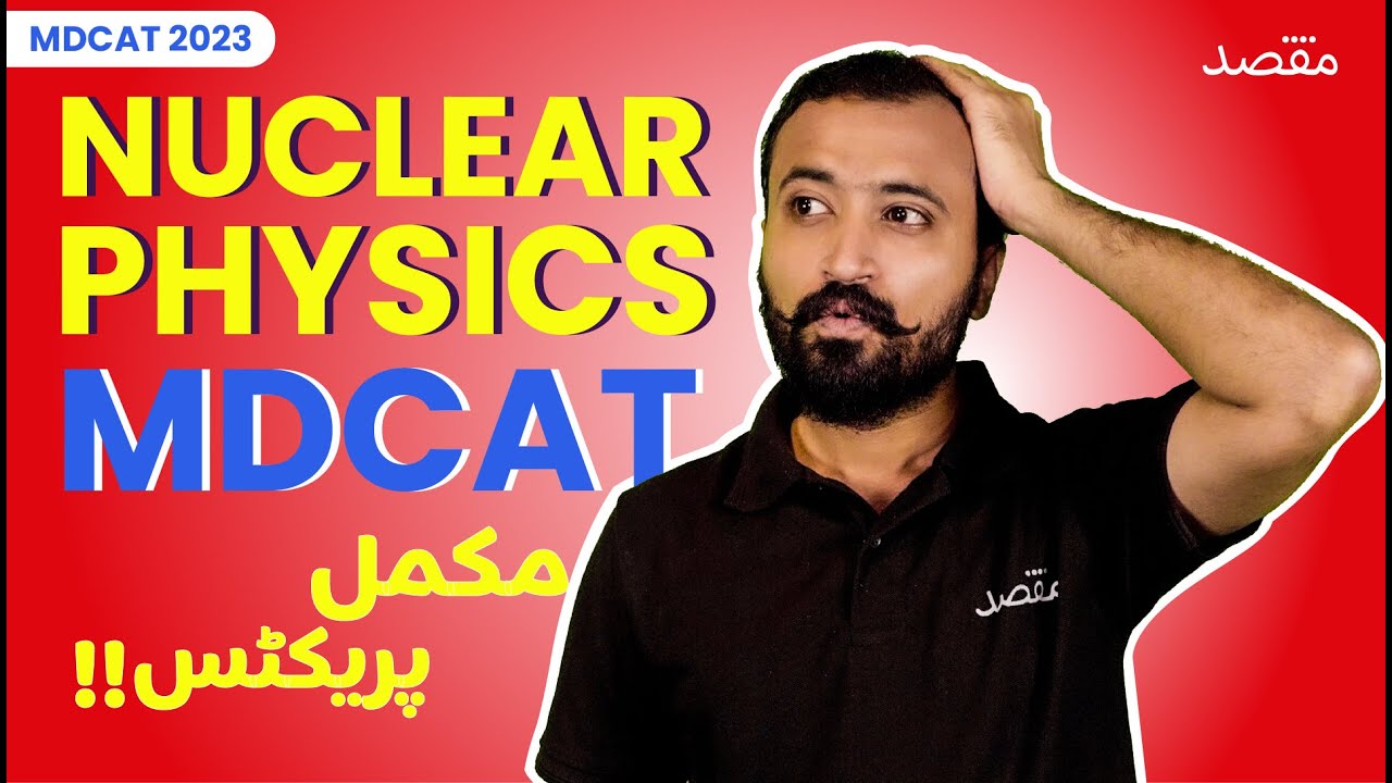 Unlocking Nuclear Physics for MDCAT 2023 | Maqsad Exam Prep | Session 16