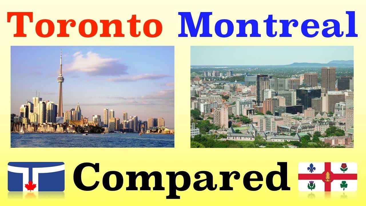 Toronto and Montreal Compared