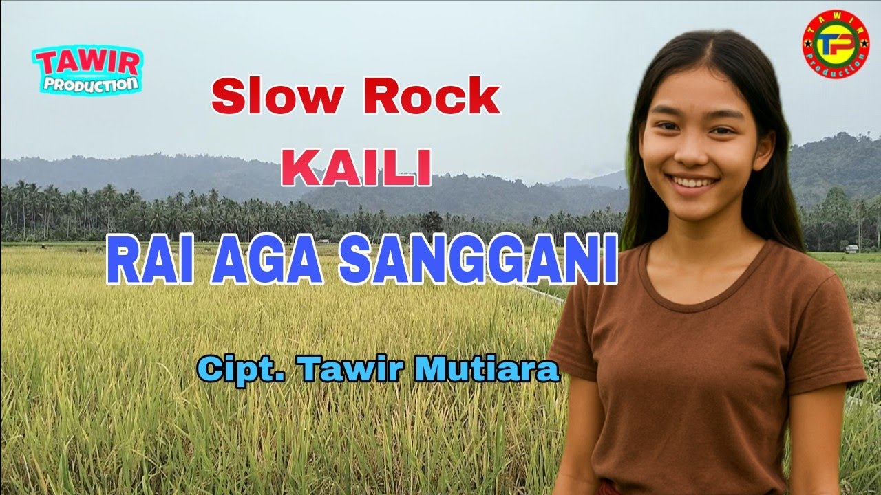 Slow rock Kaili || RAI AGA SANGGANI || Cipt. Tawir Mutiara