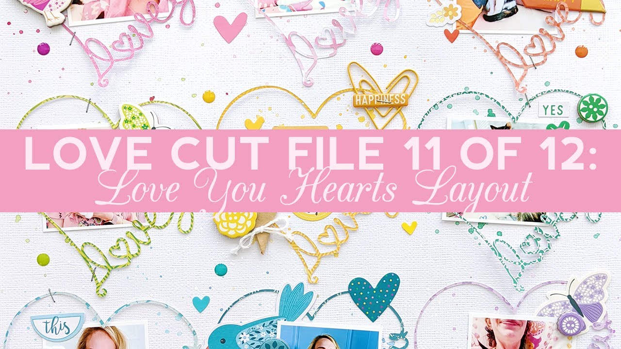 Love Cut File 11 of 12: Love You Hearts Layout