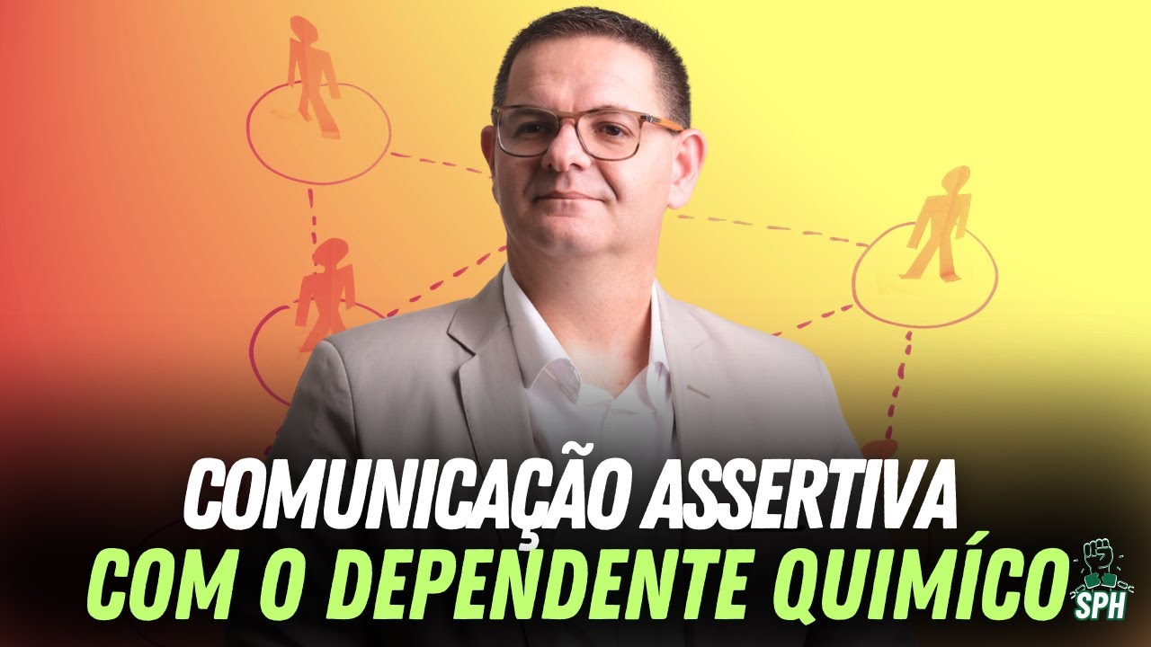 A COMUNICAÇÃO ASSERTIVA COM O DEPENDENTE QUÍMICO
