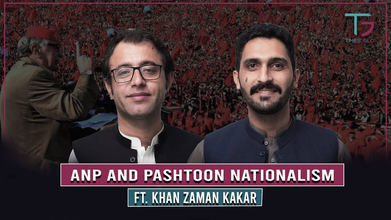 ANP and Pashtoon Nationalism | Khan Zaman Kakar | 25 | TG Podcast
