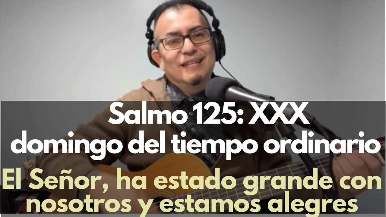 Salmo 125: El Señor ha estado grande con nosotros y estamos alegres. Música por Francisco Palazón.