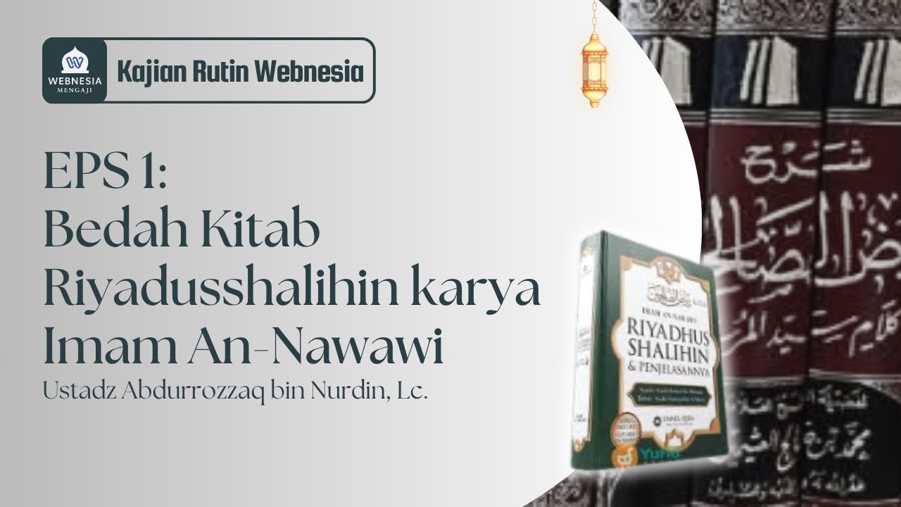 EPS 1 | Ustadz Abdurrozzaq bin Nurdin, Lc. | Bedah Kitab Riyadusshalihin karya Imam An-Nawawi