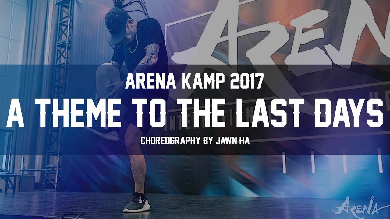 ARENA KAMP 2017 | Jawn Ha - "A Theme to the Last Days"