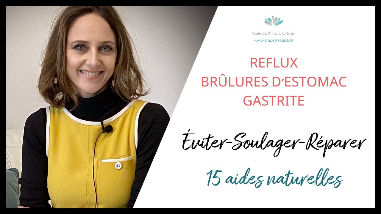 REFLUX, ACIDITÉ, GASTRITE, 15 solutions naturelles pour soulager et réparer