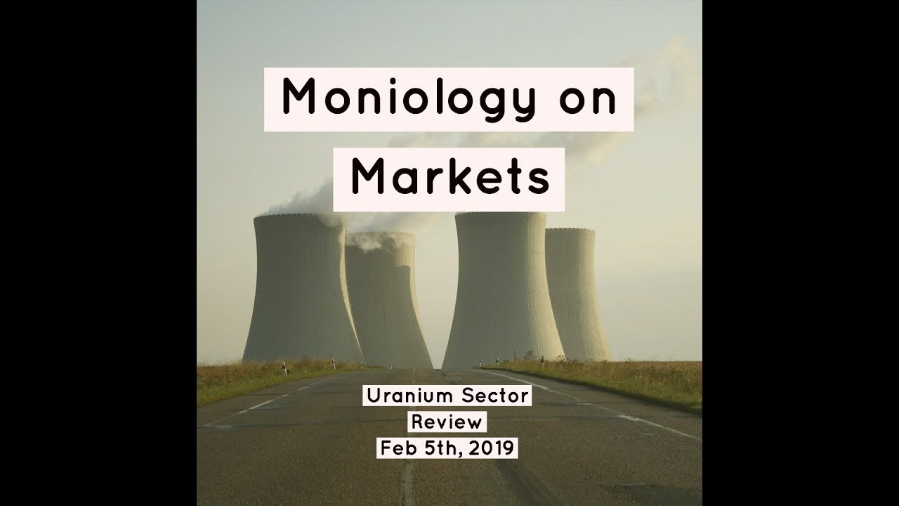 Moniology On Markets: Uranium Sector Review
