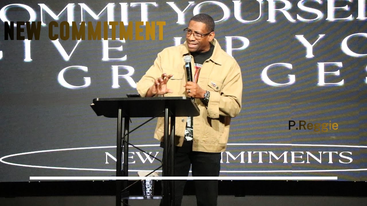 Pastor Reggie I New Commitment