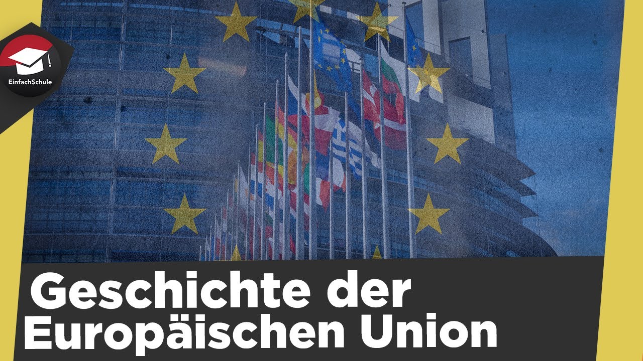 Geschichte der Europ&auml;ischen Union einfach erkl&auml;rt - Weg zur EU, Gr&uuml;ndung, Mitgliedsstaaten erkl&auml;rt!