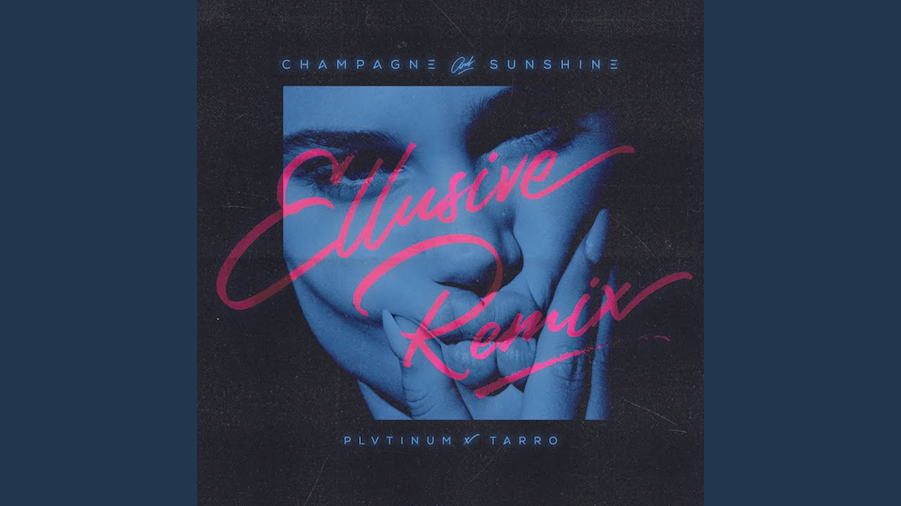 Champagne & Sunshine (Ellusive Remix)