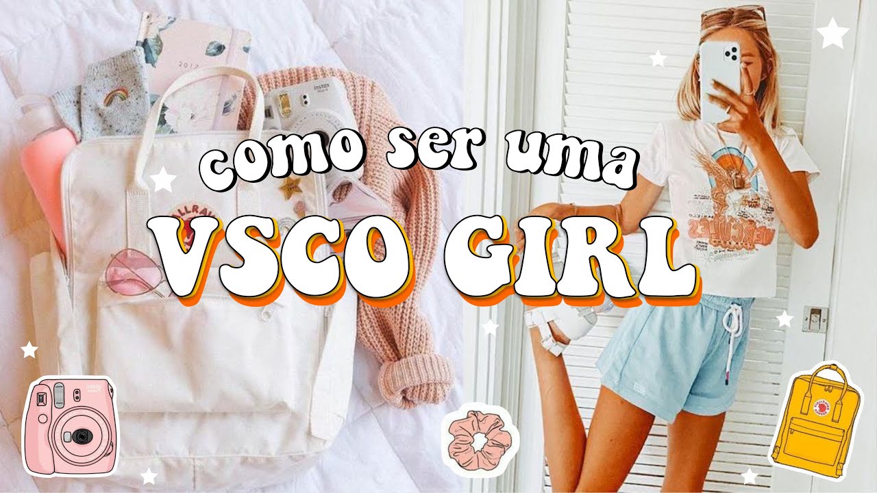 Como ser uma VSCO Girl | Moda, beleza, acessórios do estilo VSCO Girl