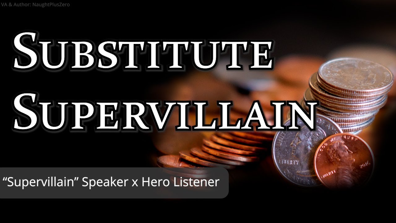 Substitute Supervillain [M4A] [Comedy] [Villain x Hero Listener] [Henchman in over his head] [Coins]