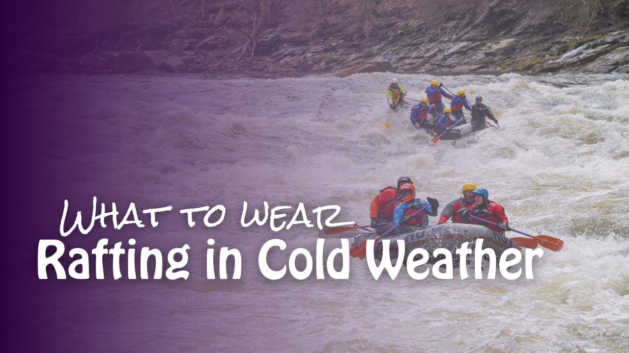 What to Wear Whitewater Rafting in Cold Weather