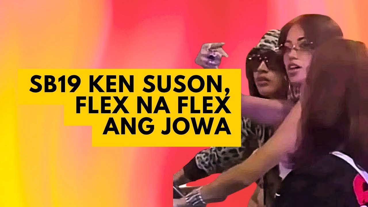 SB19 KEN SUSON, FLEX NA FLEX ANG JOWA