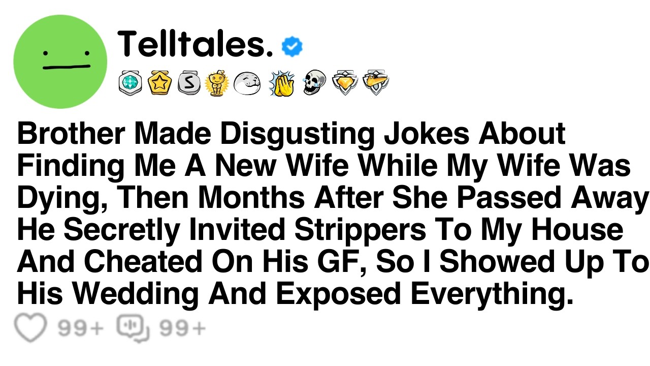 Brother Made Disgusting Jokes About Finding Me A New Wife While My Wife Was Dying, Then Months...
