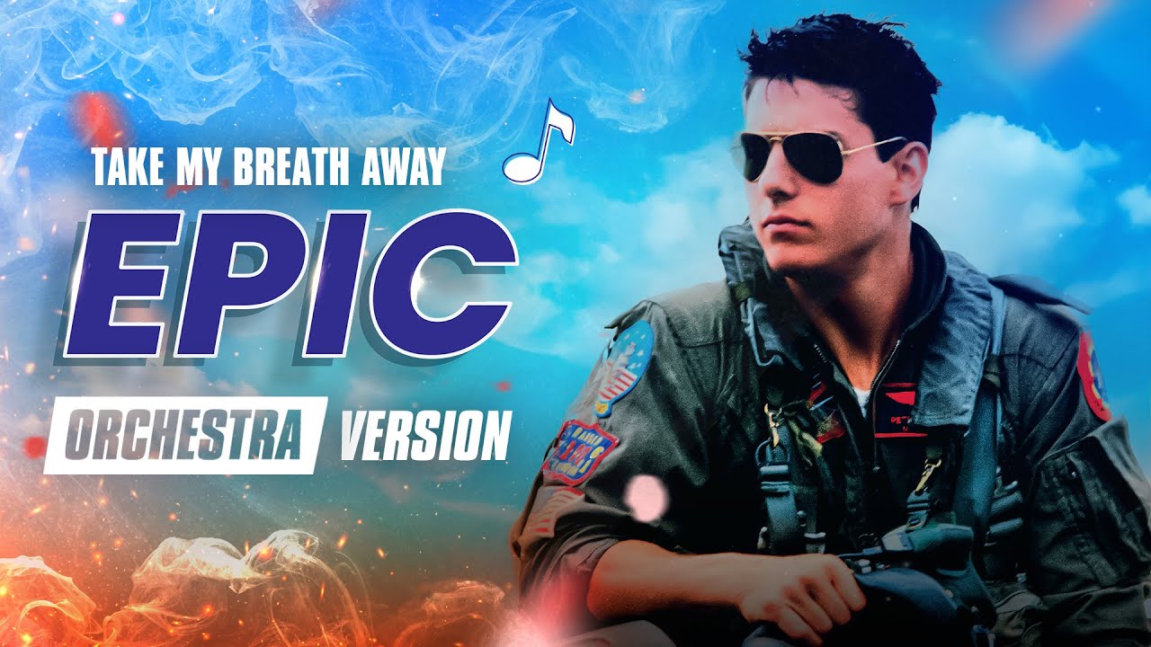 Top Gun - Take My Breath Away | EPIC VERSION