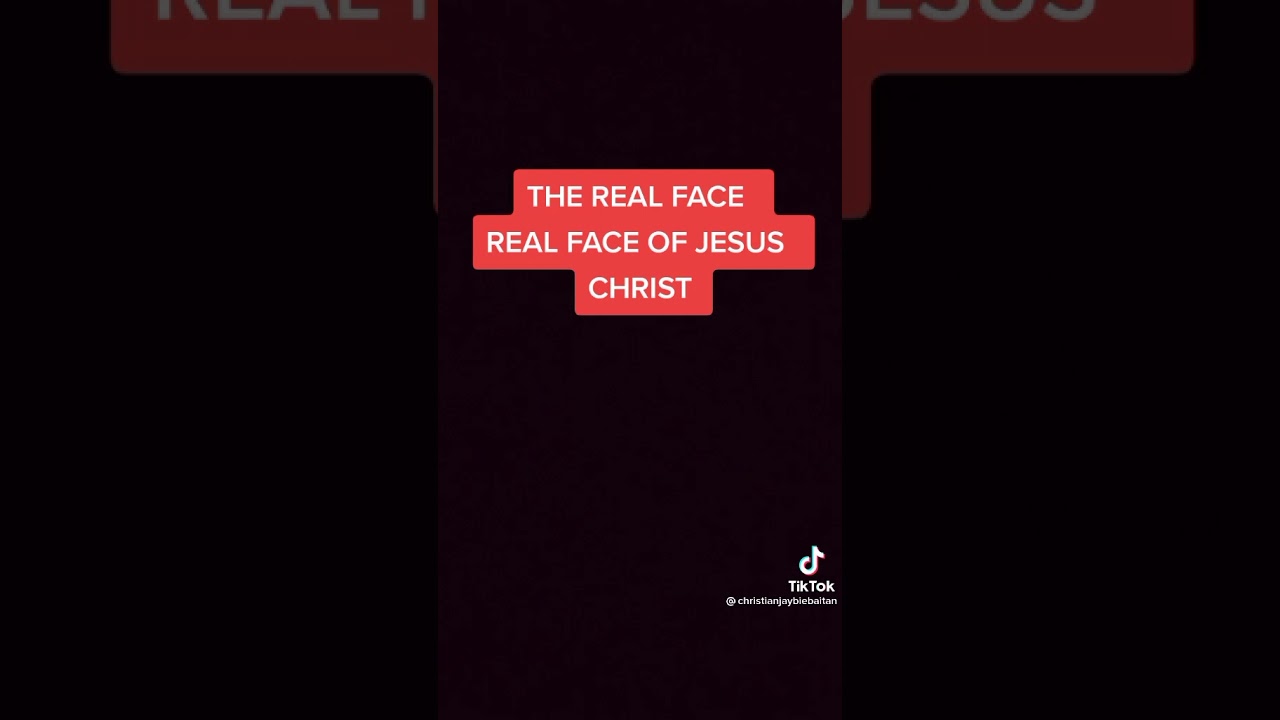 The Real Face of Jesus Christ