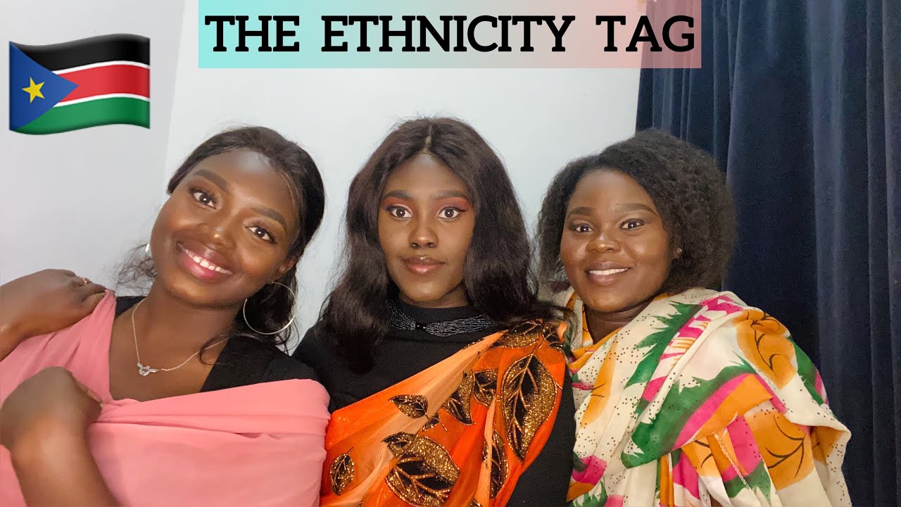 The Ethnicity Tag - South Sudan 🇸🇸