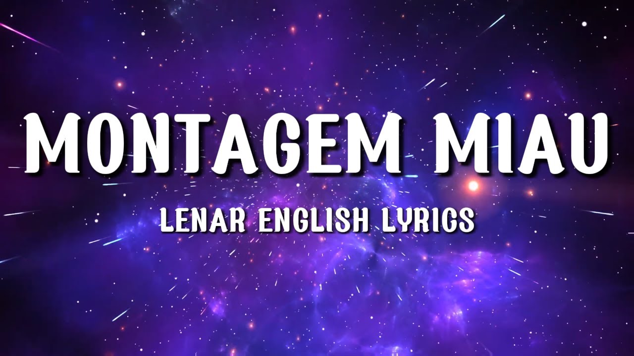 Lenar - Montagem Miau (English Lyrics)