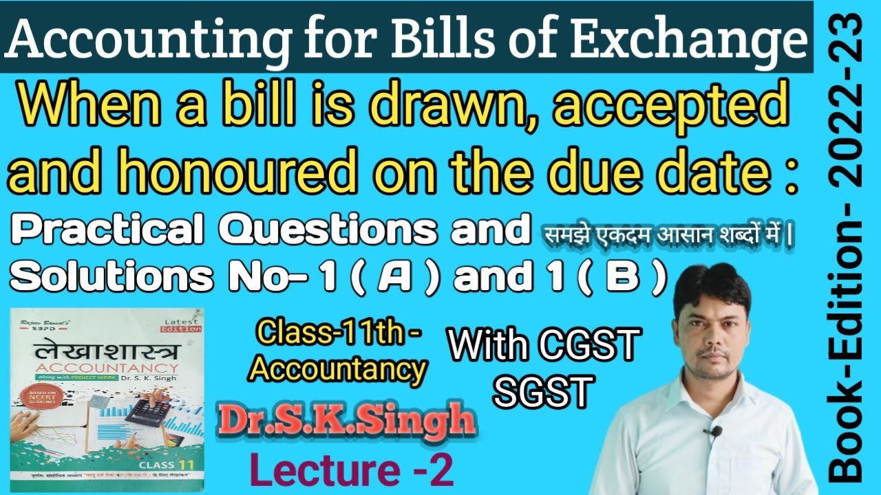 Bills of Exchange | Practical Questions and Solutions No- 1 ( A ) and 1 ( B )  | Dr.S.K.Singh |