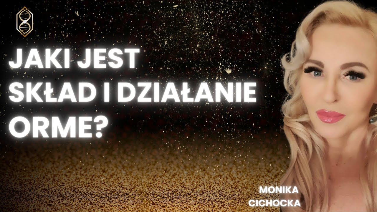 Jaki jest SKŁAD i DZIAŁANIE ORME? | ORMUS, HAI, ORME, ALCHEMIA, SZYSZYNKA | Monika Cichocka