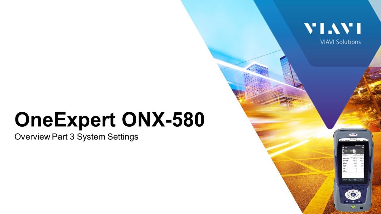 VIAVI OneExpert 580: Overview Part 3 System Settings