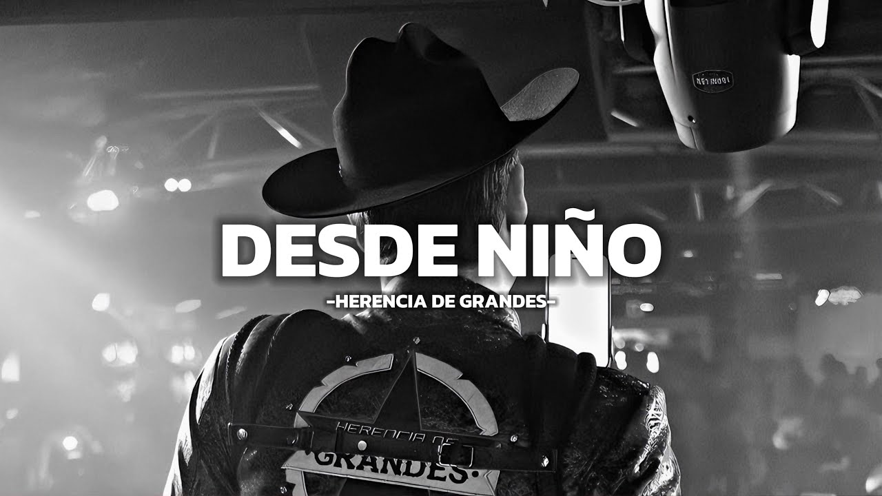 Desde Niño- Herencia De Grandes(Letra)
