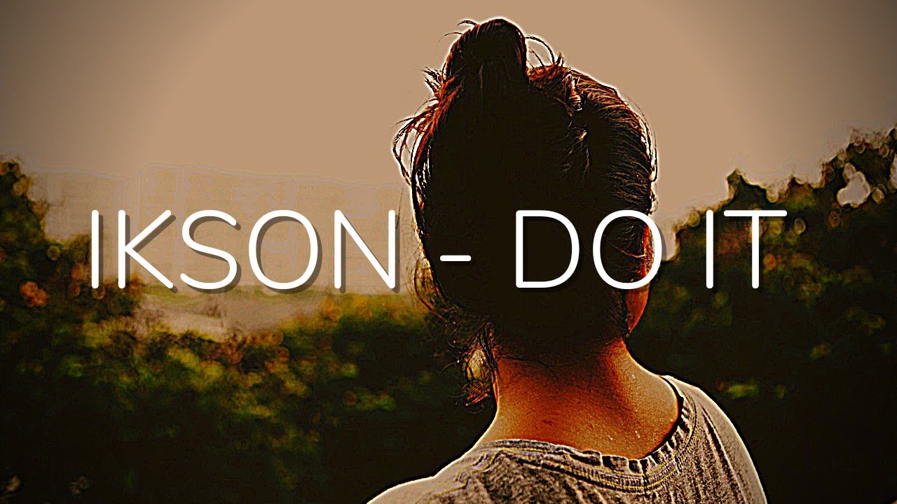 Ikson - Do It (Music Video)