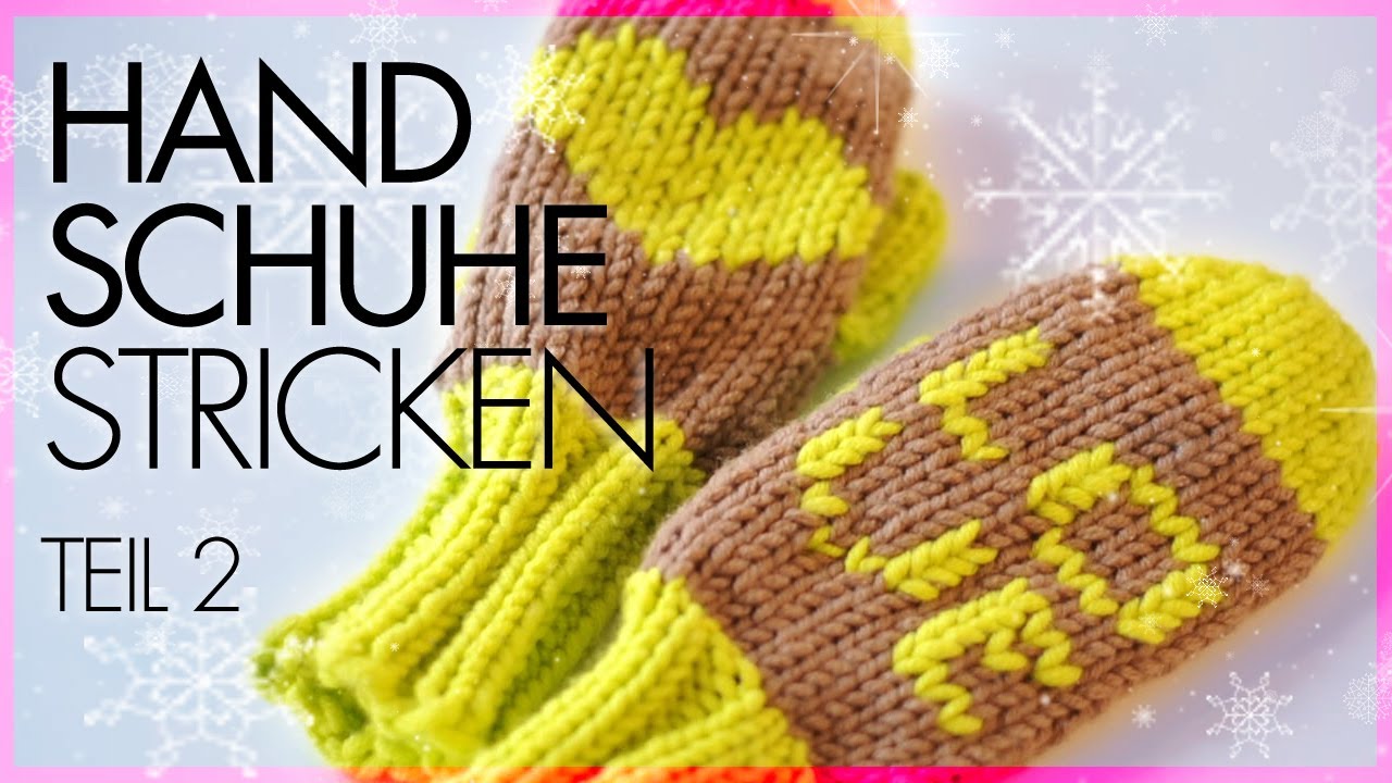 Fäustlinge/Handschuhe stricken *TEIL 2*
