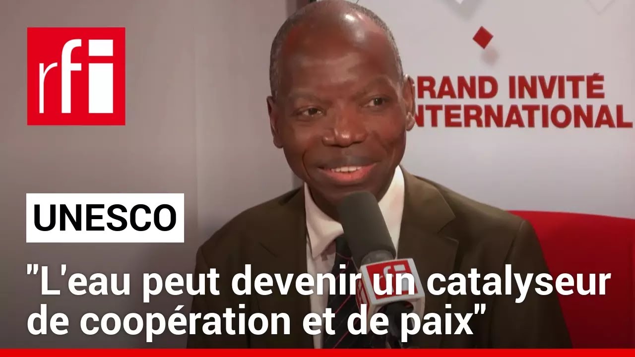 UNESCO: «L'eau peut devenir un catalyseur de coopération et de paix» • RFI