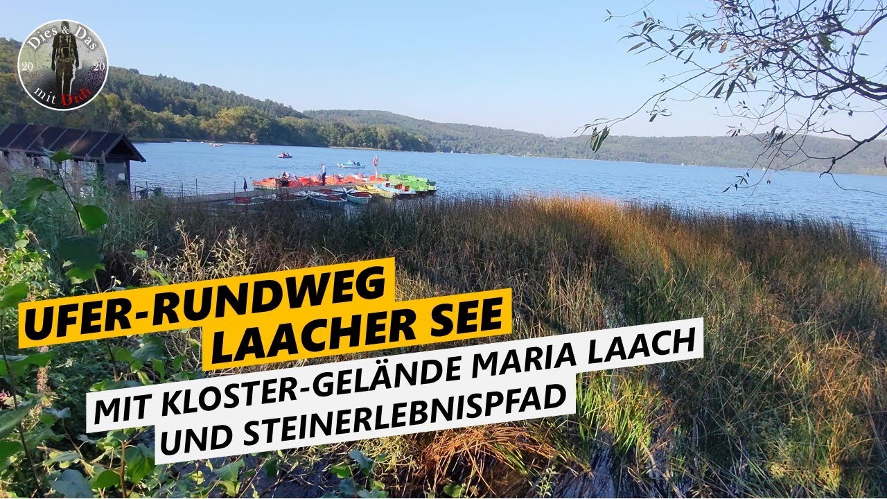 Laacher See (Ufer-Rundweg) mit Kloster-Gelände Maria-Laach und Steinerlebnispfad
