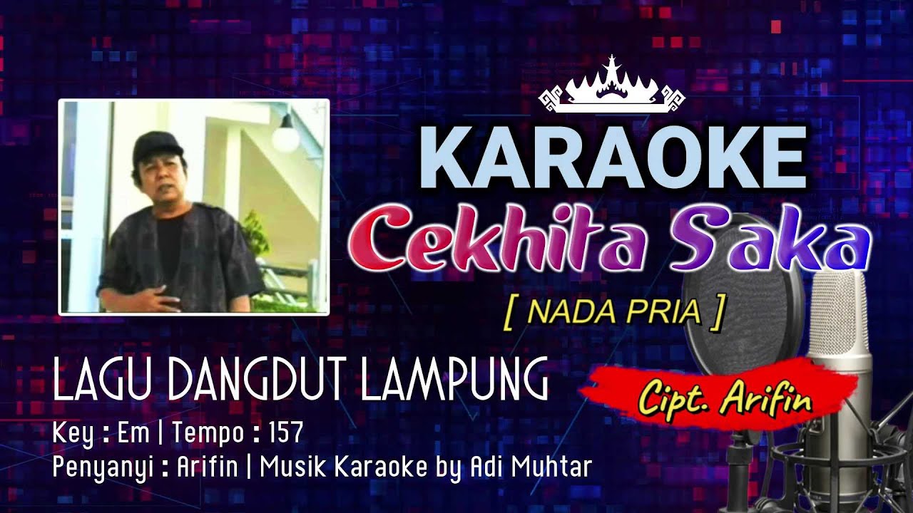 Cekhita Saka | Karaoke Lirik | Nada Pria | Lagu Dangdut Lampung | Voc. & Cipt. Arifin | Key : Em