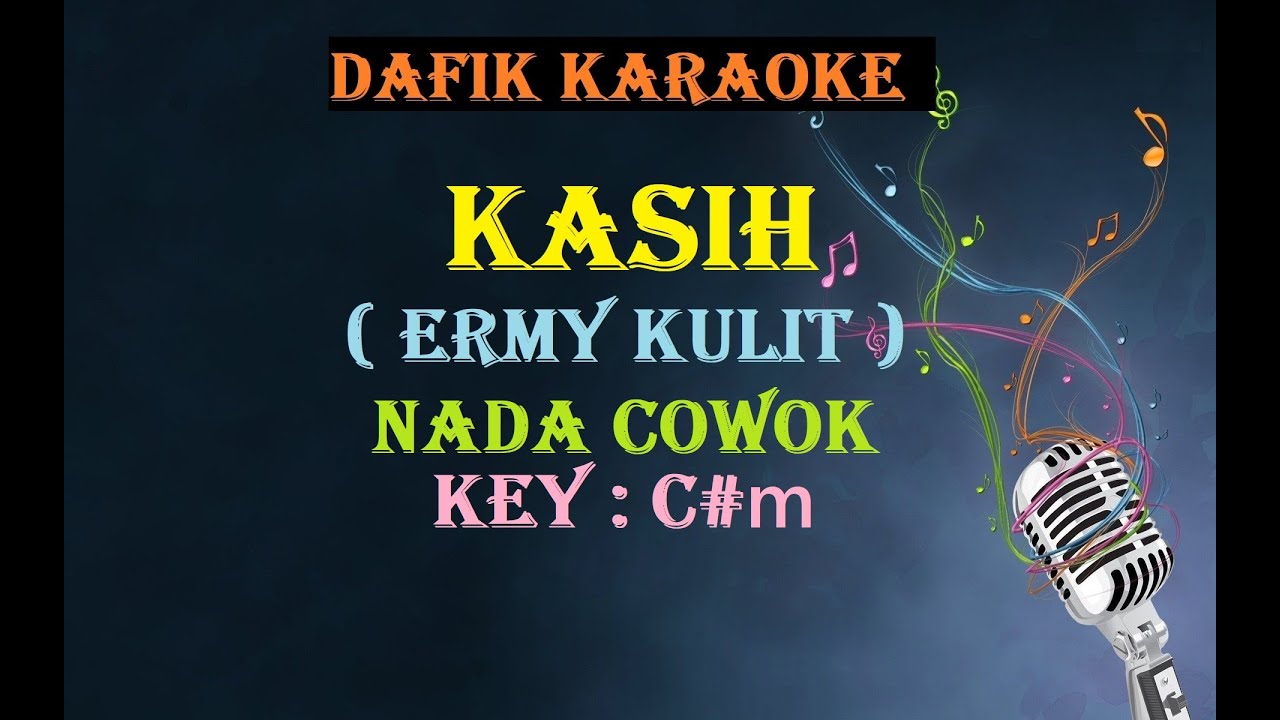 Kasih (Karaoke) Ermy Kulit, Nada Pria/ Cowok Male keyC#m Tembang Kenangan