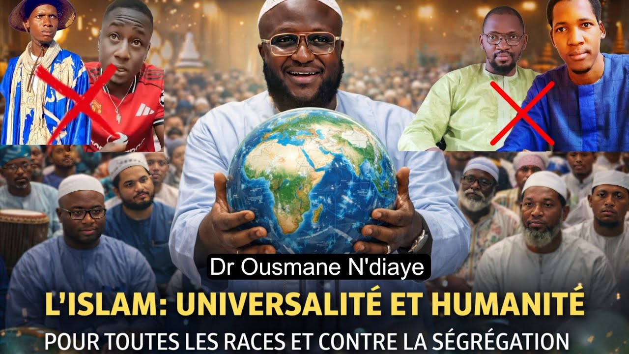Dr Ousmane N'diaye, relation l'islam et les traditions,l'universalité de l'islam sans race ni ethnie