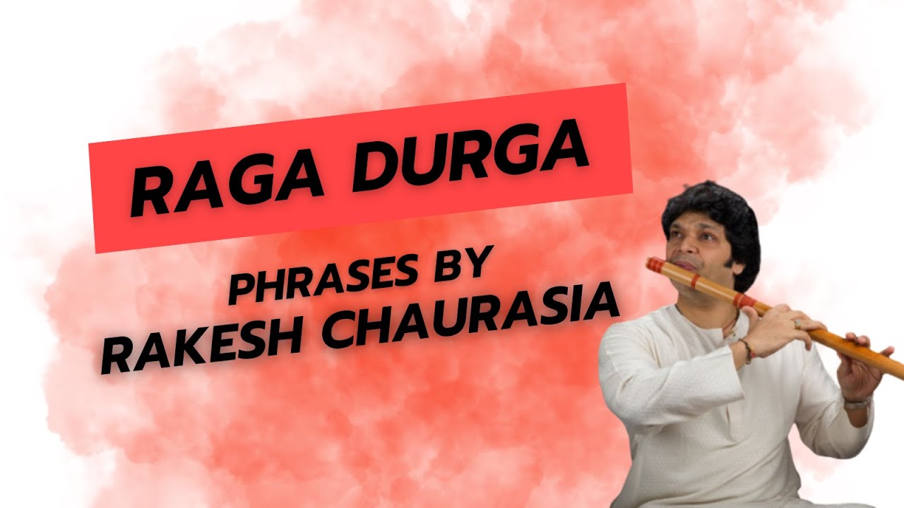 Raga Durga - Phrases by Rakesh Chaurasia