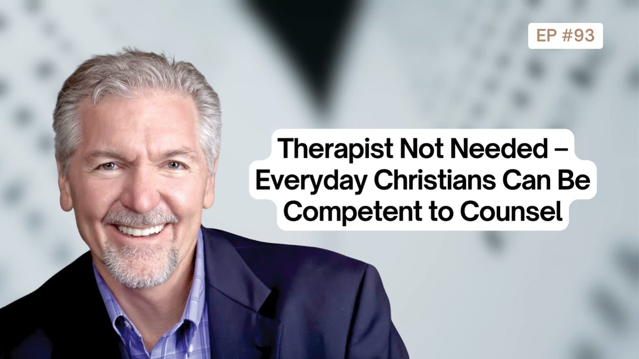 Therapist Not Needed – Everyday Christians Can Be Competent to Counsel