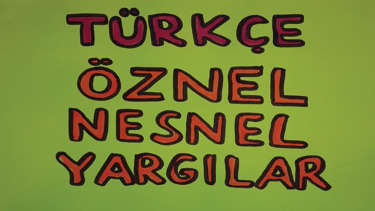 Türkçe Dersi - Öznel Ve Nesnel Yargılar Konu Anlatımı | Canlı Ve Ayrıntılı Anlatım