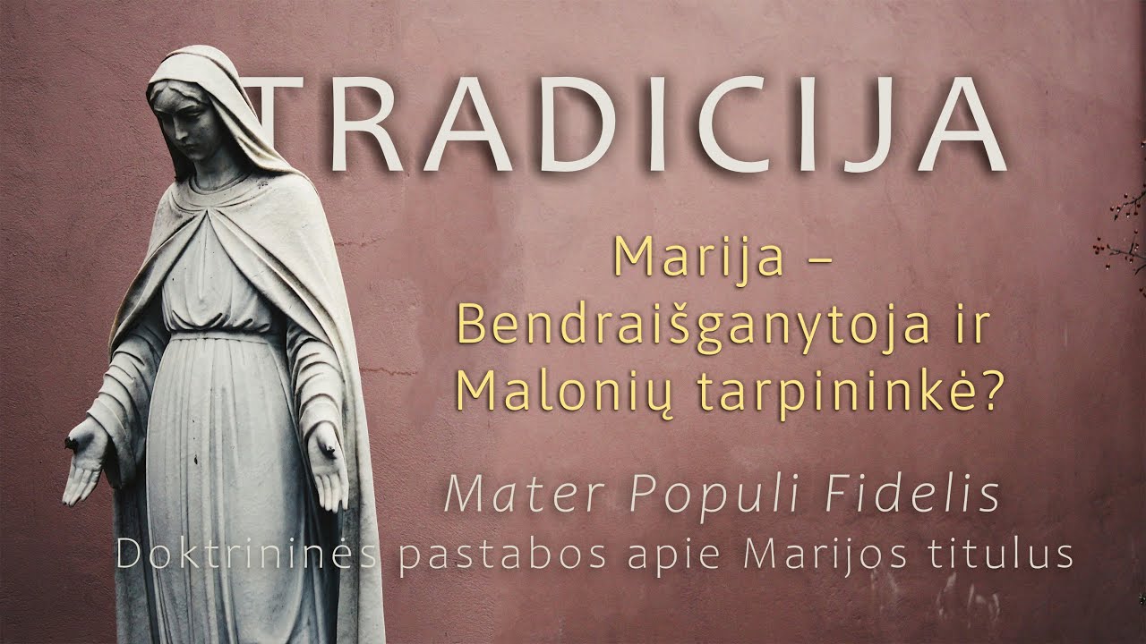 Tradicija. Marija – Bendraišganytoja ir Malonių tarpininkė?