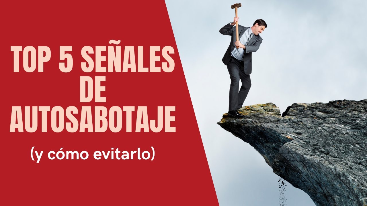 👀 TOP 5 Se&ntilde;ales de Autosabotaje (y  C&oacute;mo Dejar de Autosabotearte)