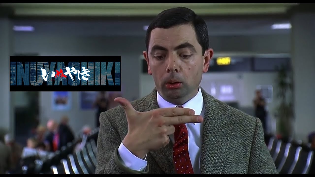 INUYASHIKI LIVE ACTION - MR. BEAN BANG!