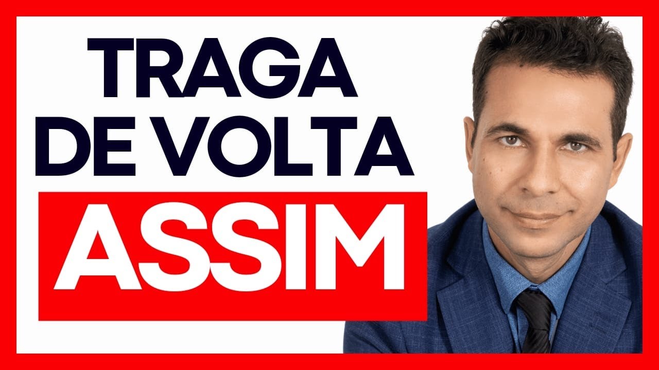 5 GATILHOS PARA RECONQUISTAR E TRAZER ALGUÉM DE VOLTA