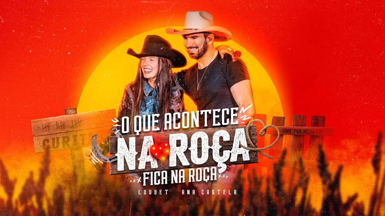 Loubet e @anacastelaoficial  - O Que Acontece na Ro&ccedil;a Fica na Ro&ccedil;a (Oficial)